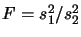 $F=s_1^2/s_2^2$
